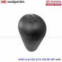 แท้ศูนย์ หัวเกียร์ TOYOTA VIGO VIOS ALTIS เกียร์ธรรมดาร์กระปุก 5 เกียร์ 33504-0D050-B0
